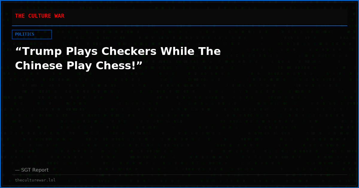 “Trump Plays Checkers While The Chinese Play Chess!”