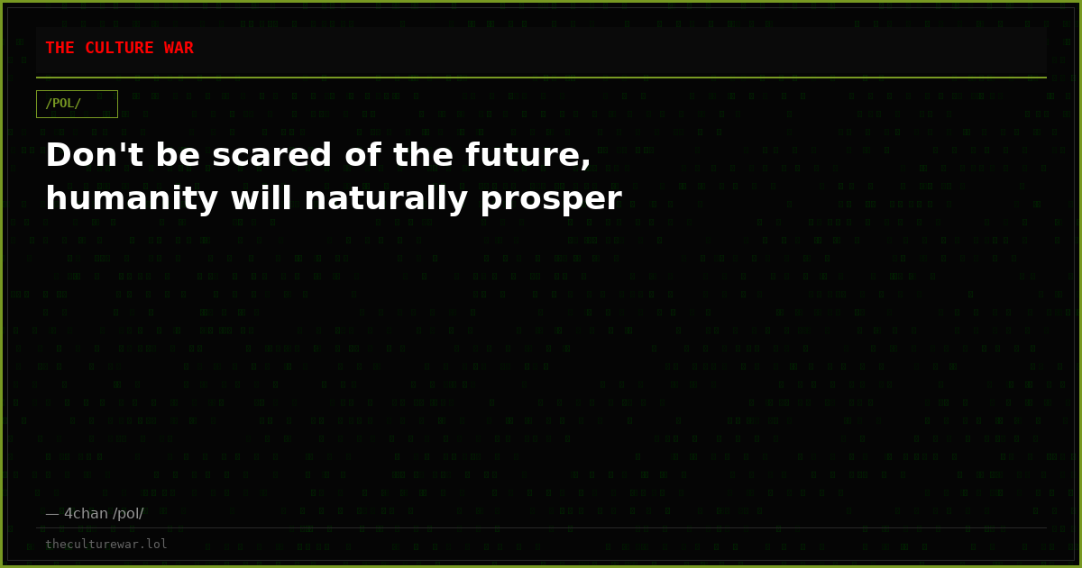 Don't be scared of the future, humanity will naturally prosper