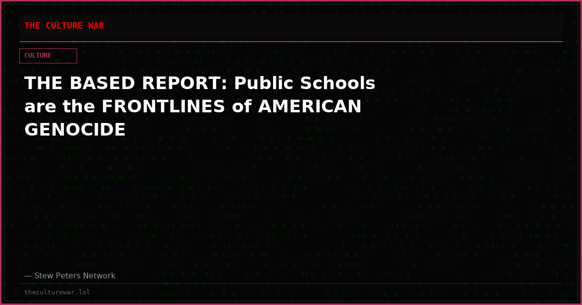 THE BASED REPORT: Public Schools are the FRONTLINES of AMERICAN GENOCIDE