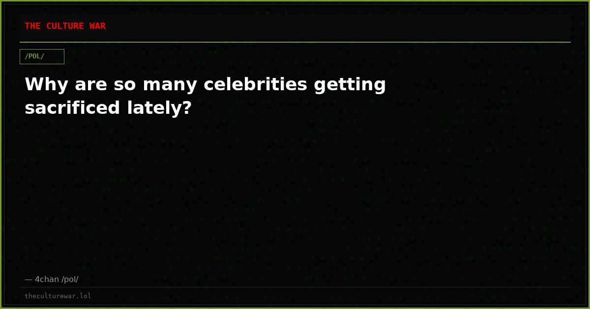 Why are so many celebrities getting sacrificed lately?