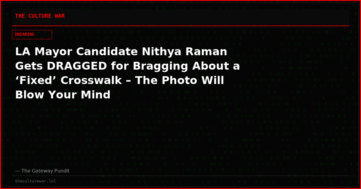 LA Mayor Candidate Nithya Raman Gets DRAGGED for Bragging About a ‘Fixed’ Crosswalk – The Photo Will Blow Your Mind