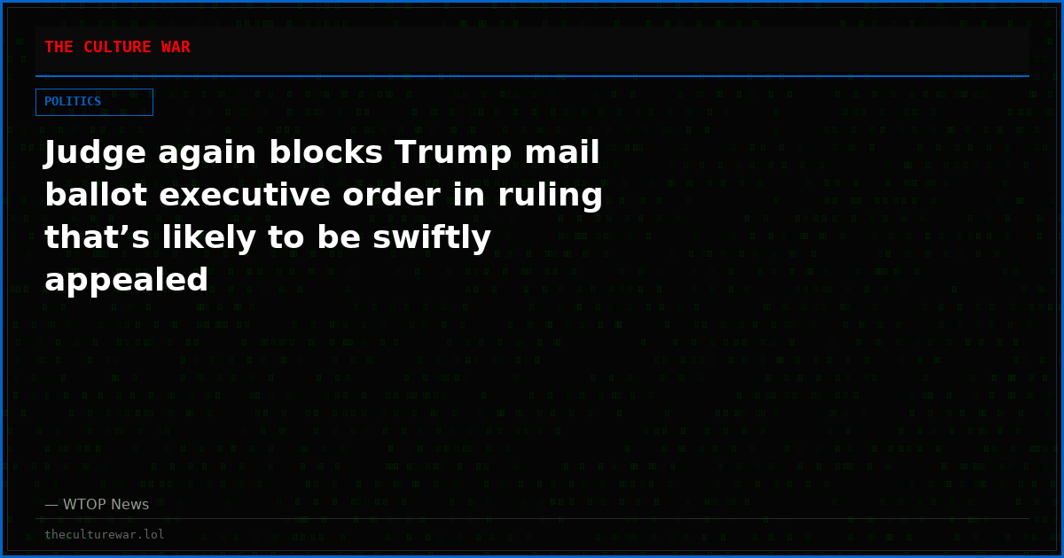 Judge again blocks Trump mail ballot executive order in ruling that’s likely to be swiftly appealed