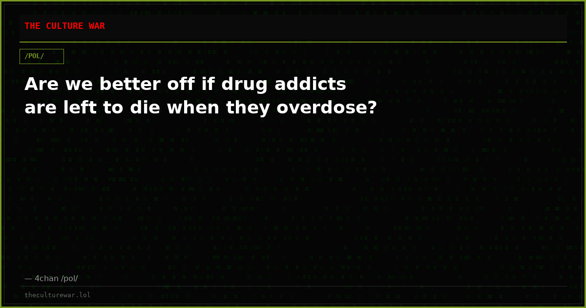 Are we better off if drug addicts are left to die when they overdose?