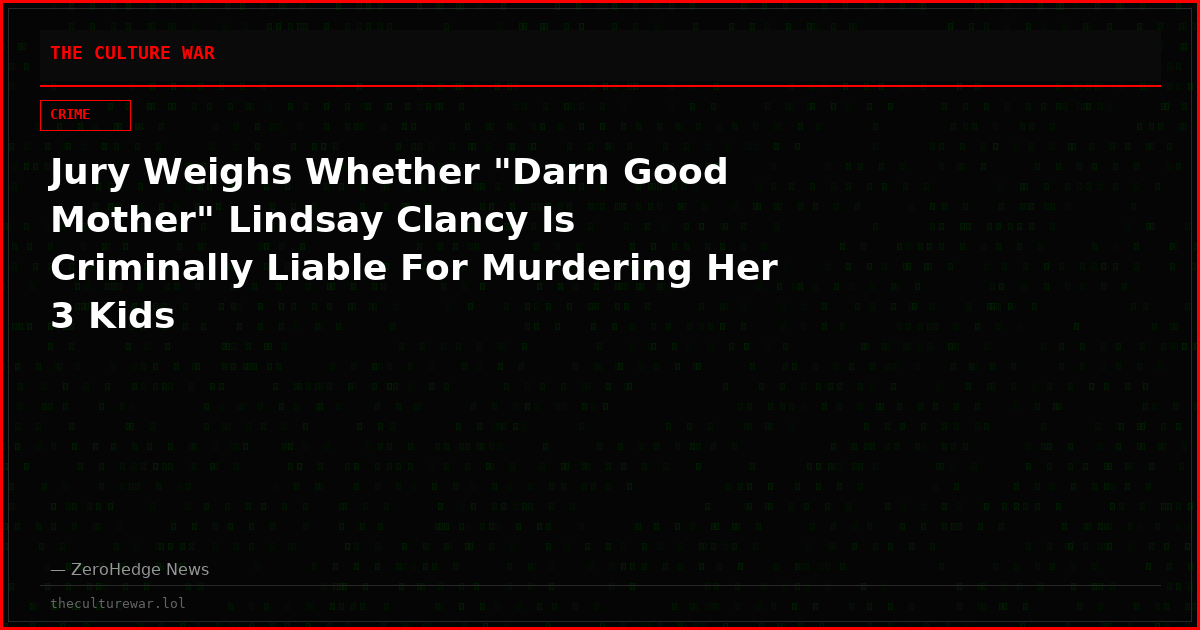 Jury Weighs Whether "Darn Good Mother" Lindsay Clancy Is Criminally Liable For Murdering Her 3 Kids