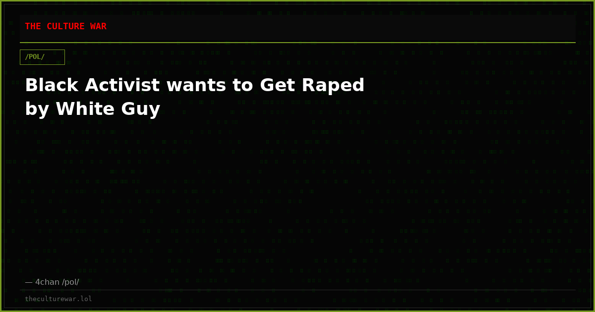 Black Activist wants to Get Raped by White Guy