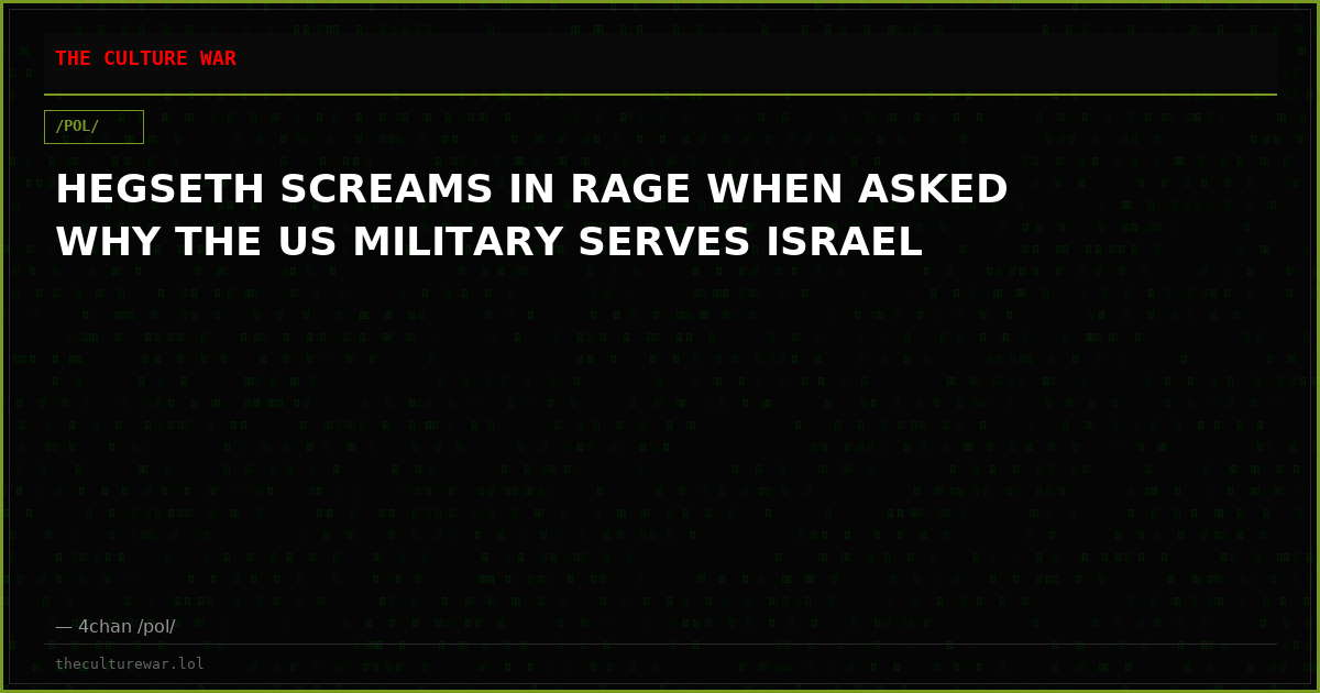 HEGSETH SCREAMS IN RAGE WHEN ASKED WHY THE US MILITARY SERVES ISRAEL