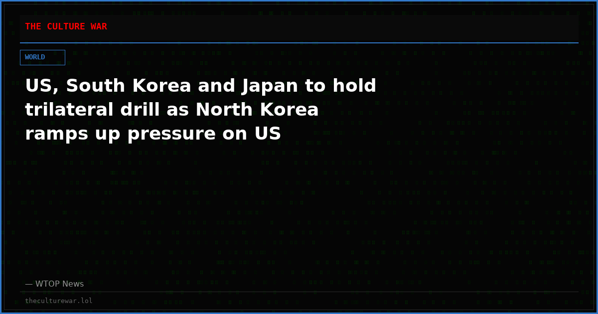 US, South Korea and Japan to hold trilateral drill as North Korea ramps up pressure on US