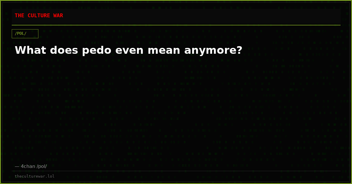 What does pedo even mean anymore?