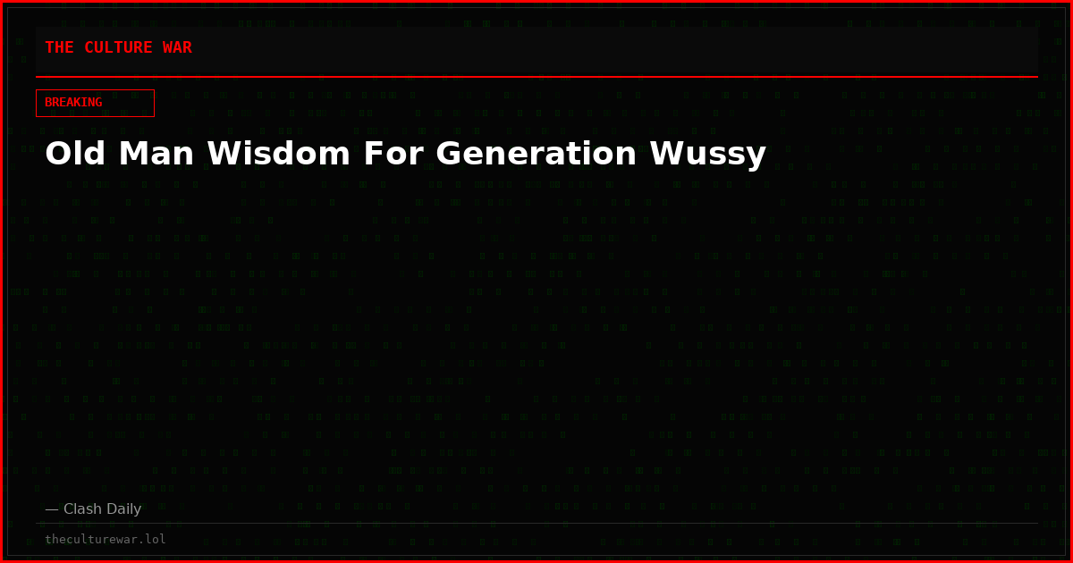 Old Man Wisdom For Generation Wussy