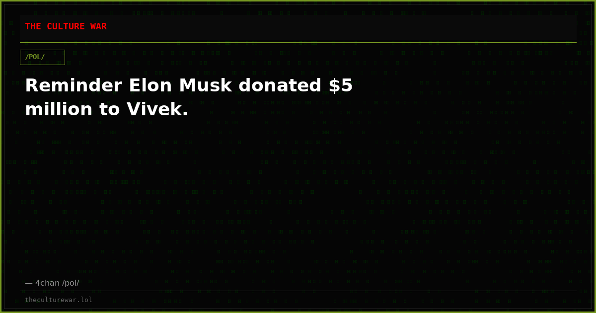 Reminder Elon Musk donated $5 million to Vivek.