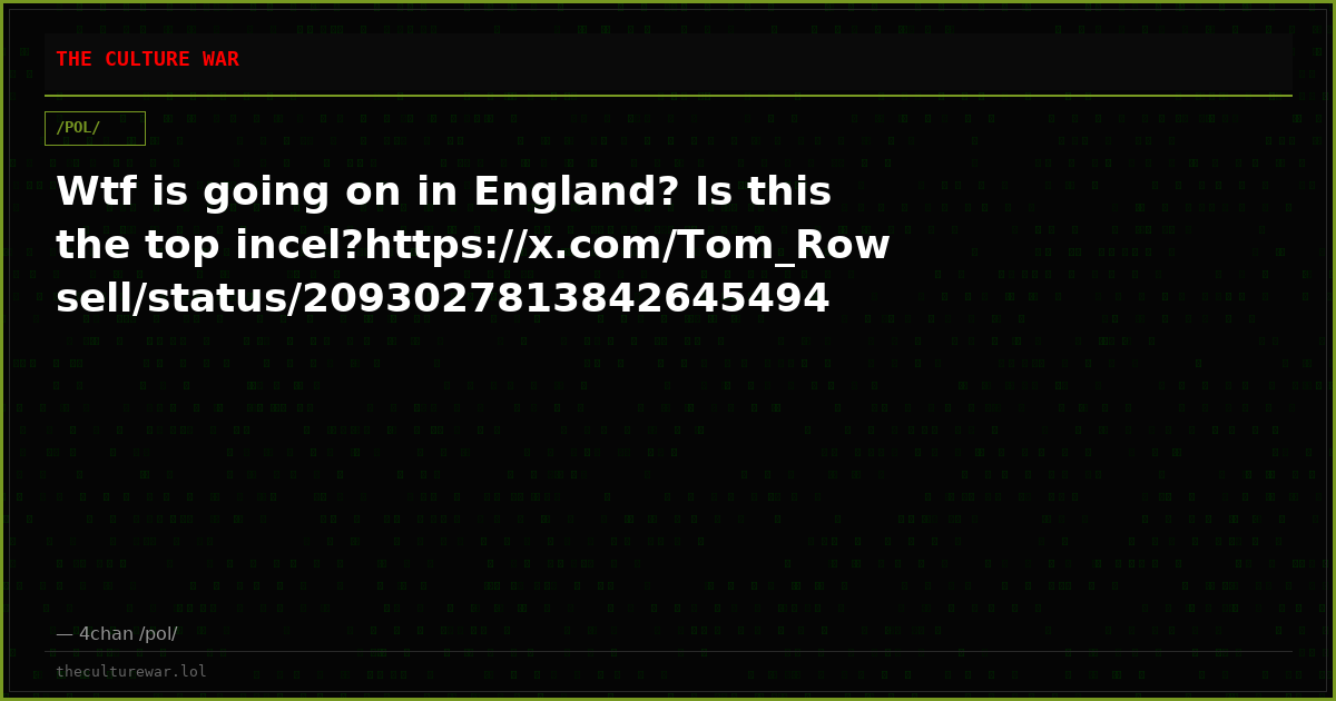 Wtf is going on in England? Is this the top incel?https://x.com/Tom_Rowsell/status/2093027813842645494