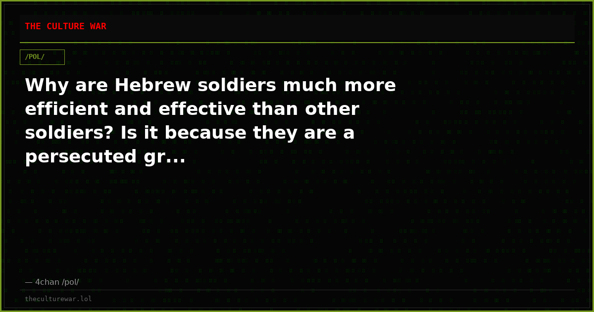 Why are Hebrew soldiers much more efficient and effective than other soldiers? Is it because they are a persecuted gr...