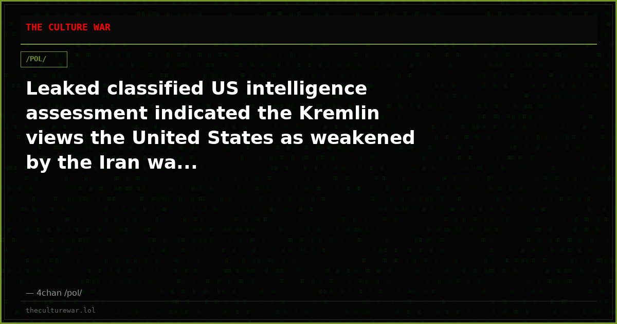 Leaked classified US intelligence assessment indicated the Kremlin views the United States as weakened by the Iran wa...