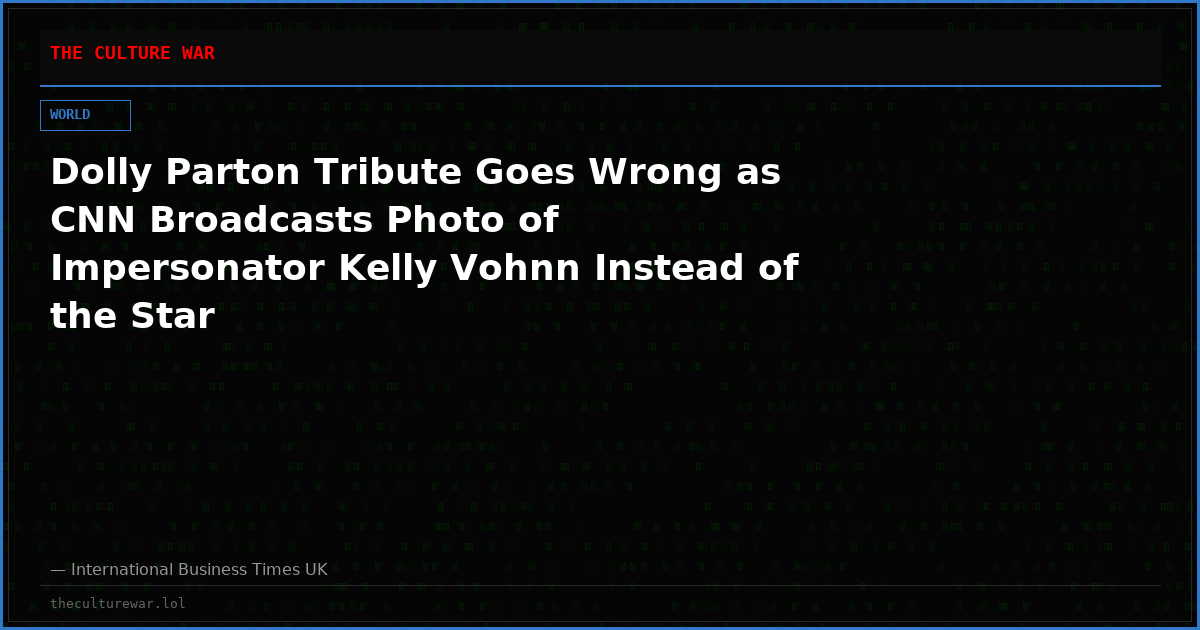 Dolly Parton Tribute Goes Wrong as CNN Broadcasts Photo of Impersonator Kelly Vohnn Instead of the Star
