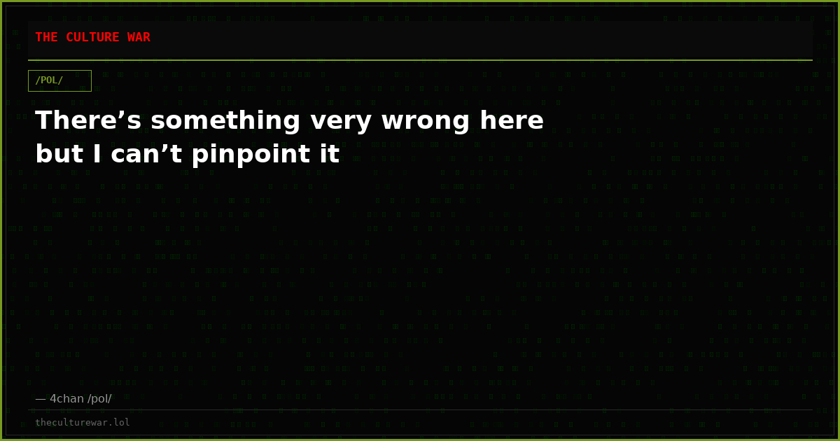 There’s something very wrong here but I can’t pinpoint it