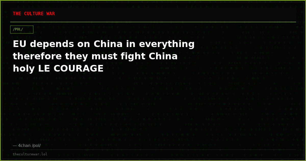 EU depends on China in everything therefore they must fight China holy LE COURAGE