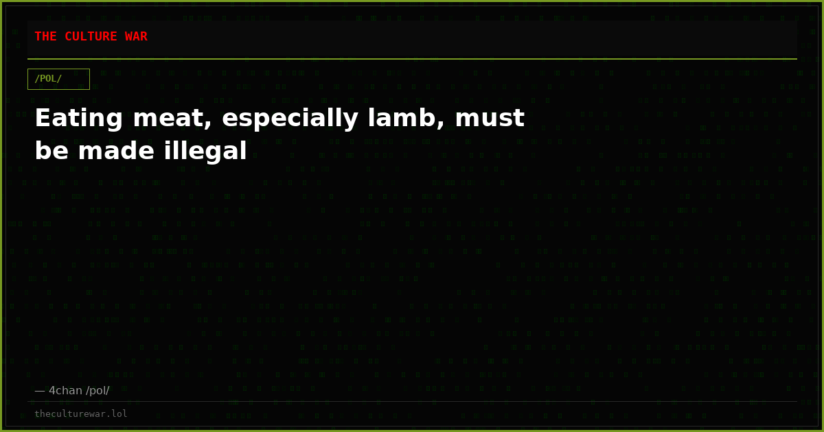 Eating meat, especially lamb, must be made illegal