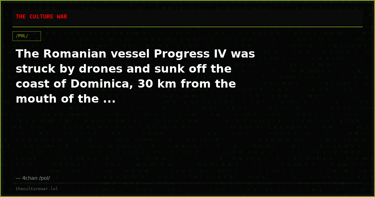 The Romanian vessel Progress IV was struck by drones and sunk off the coast of Dominica, 30 km from the mouth of the ...