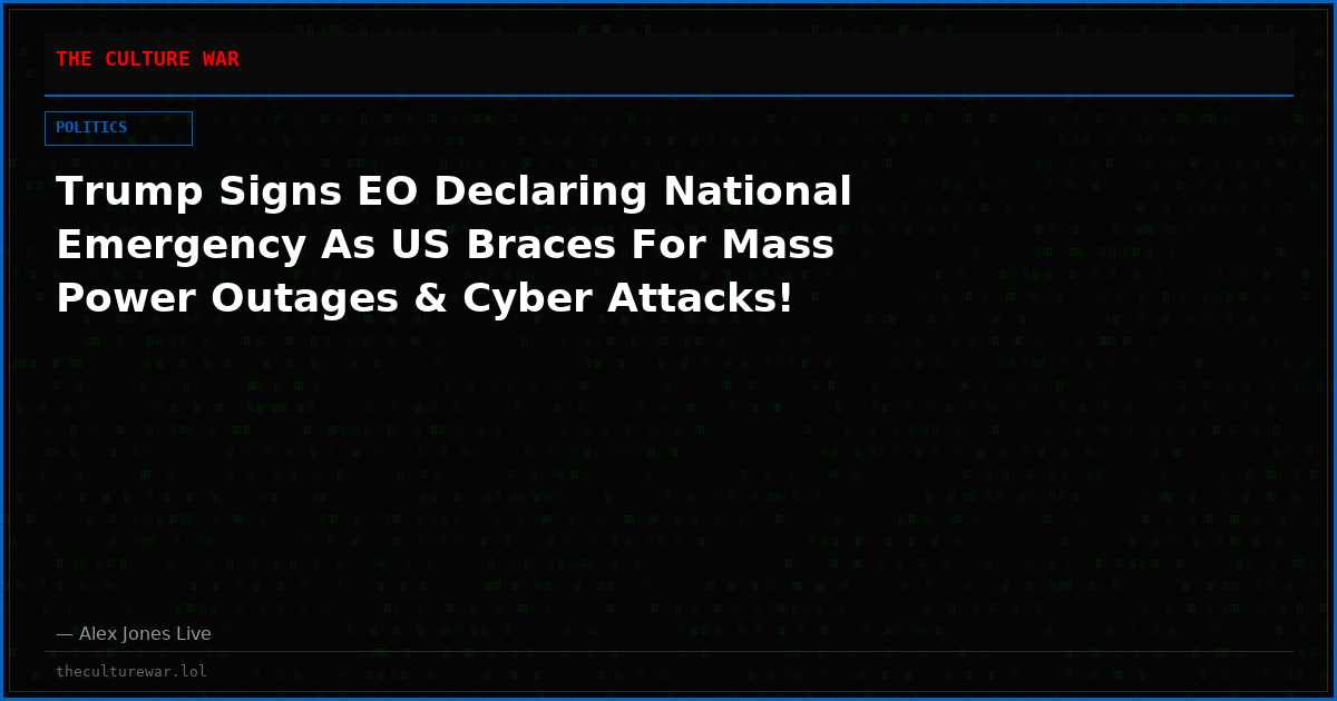 Trump Signs EO Declaring National Emergency As US Braces For Mass Power Outages & Cyber Attacks!