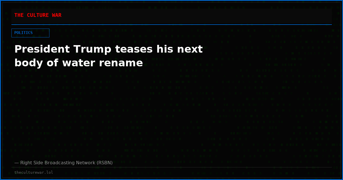 President Trump teases his next body of water rename