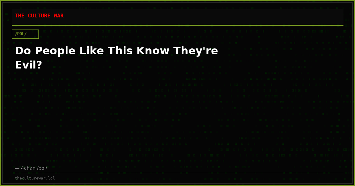 Do People Like This Know They're Evil?