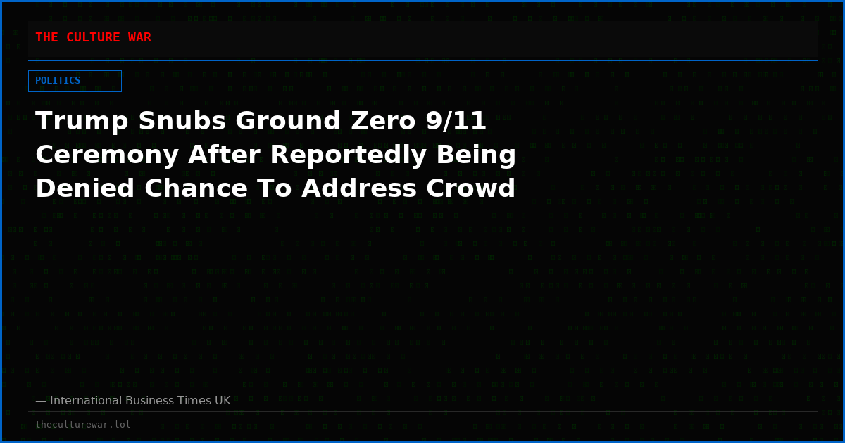 Trump Snubs Ground Zero 9/11 Ceremony After Reportedly Being Denied Chance To Address Crowd