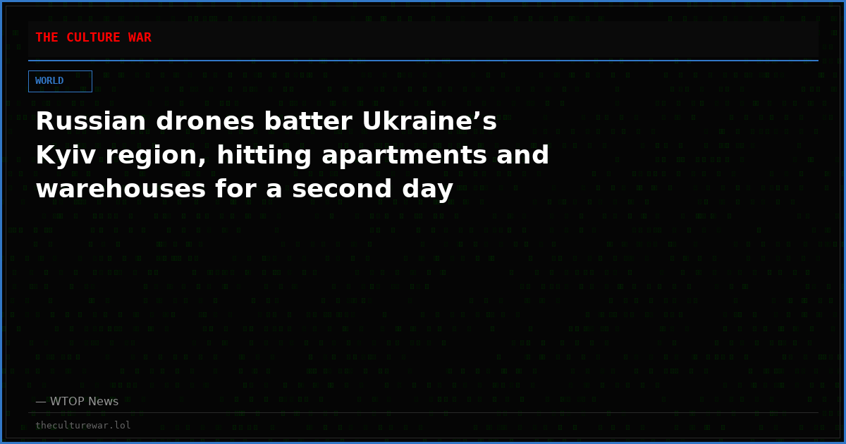 Russian drones batter Ukraine’s Kyiv region, hitting apartments and warehouses for a second day