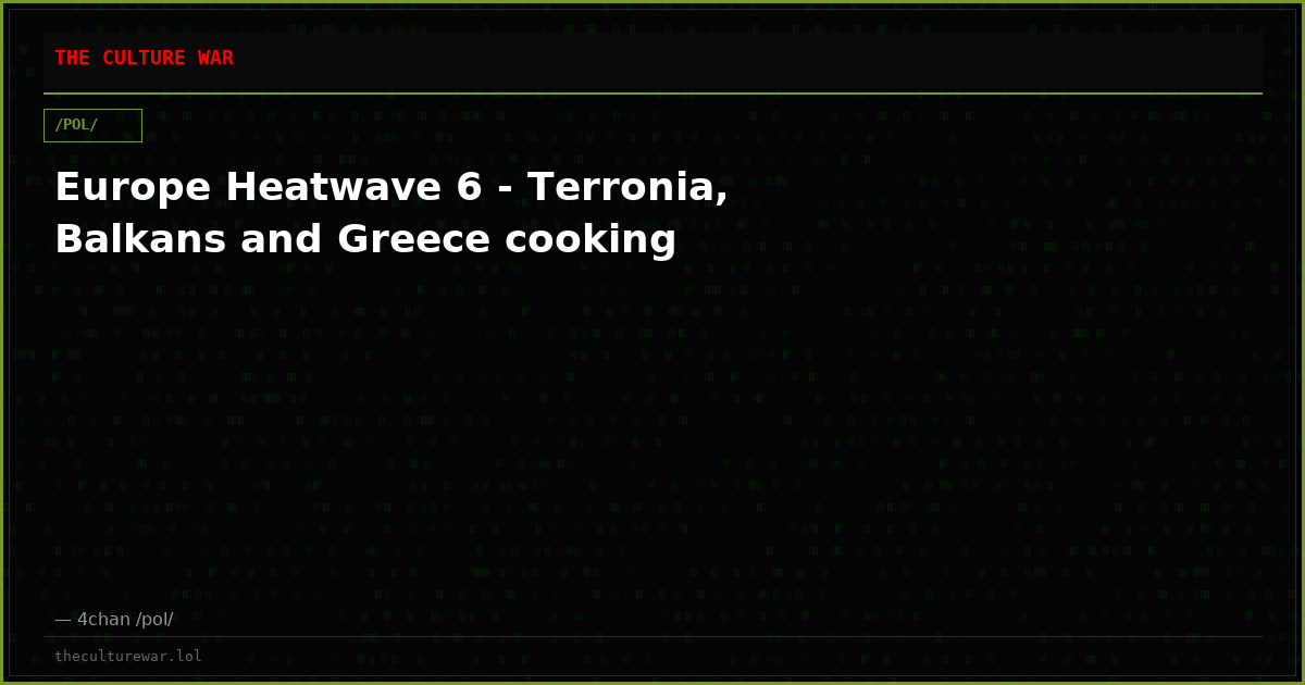 Europe Heatwave 6 - Terronia, Balkans and Greece cooking