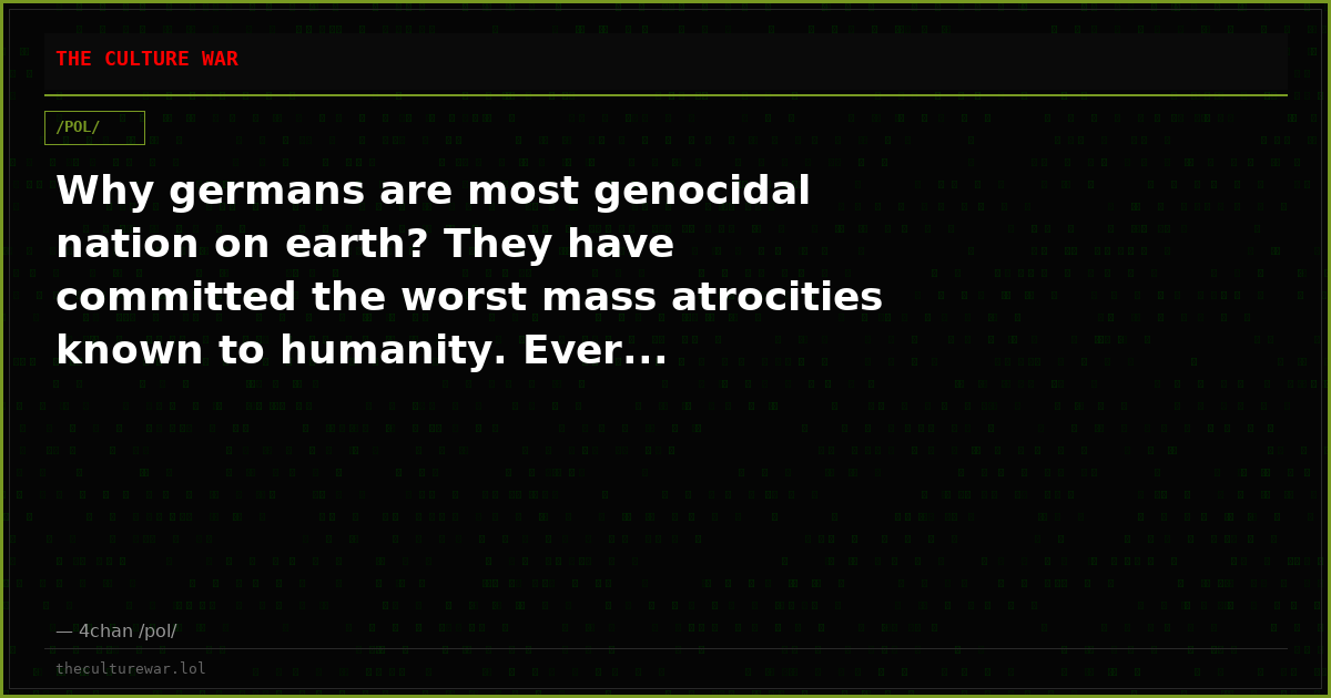 Why germans are most genocidal nation on earth? They have committed the worst mass atrocities known to humanity. Ever...