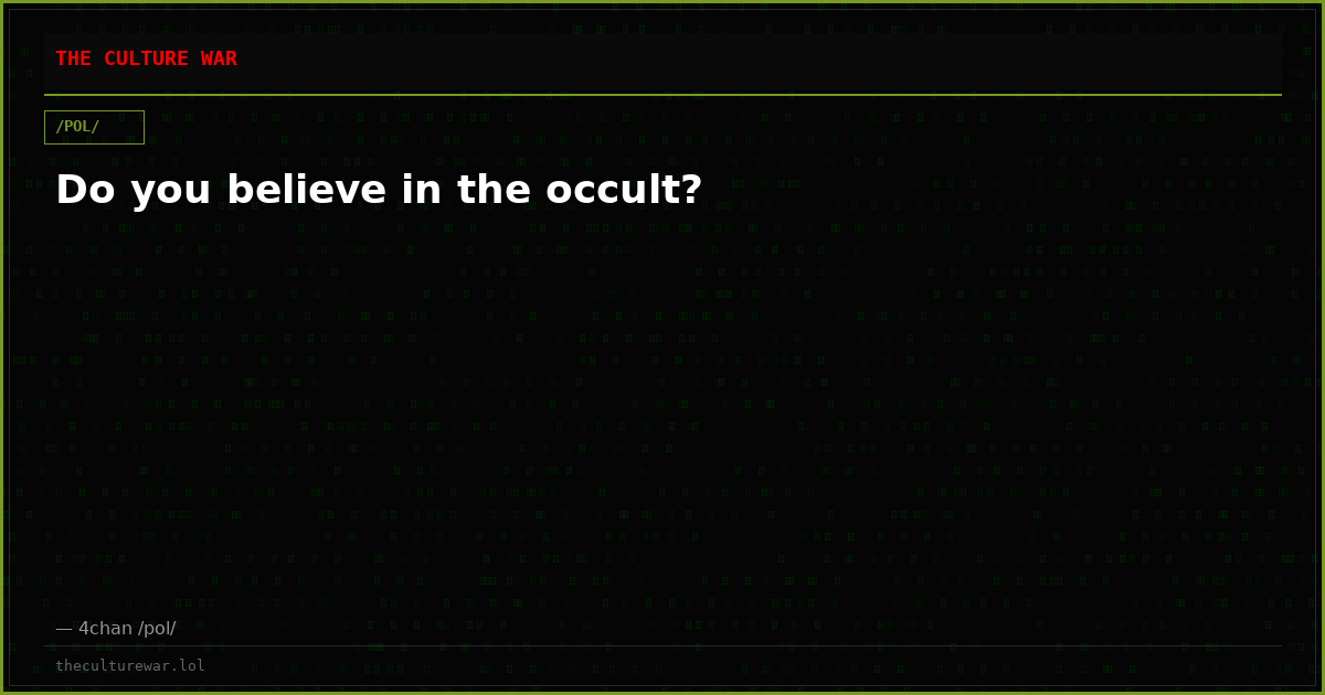 Do you believe in the occult?