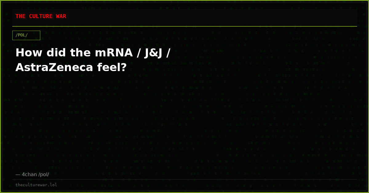 How did the mRNA / J&J / AstraZeneca feel?