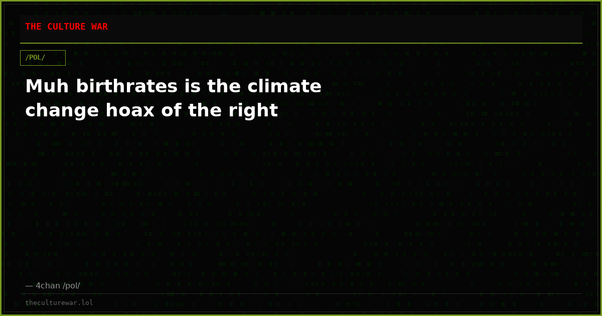 Muh birthrates is the climate change hoax of the right