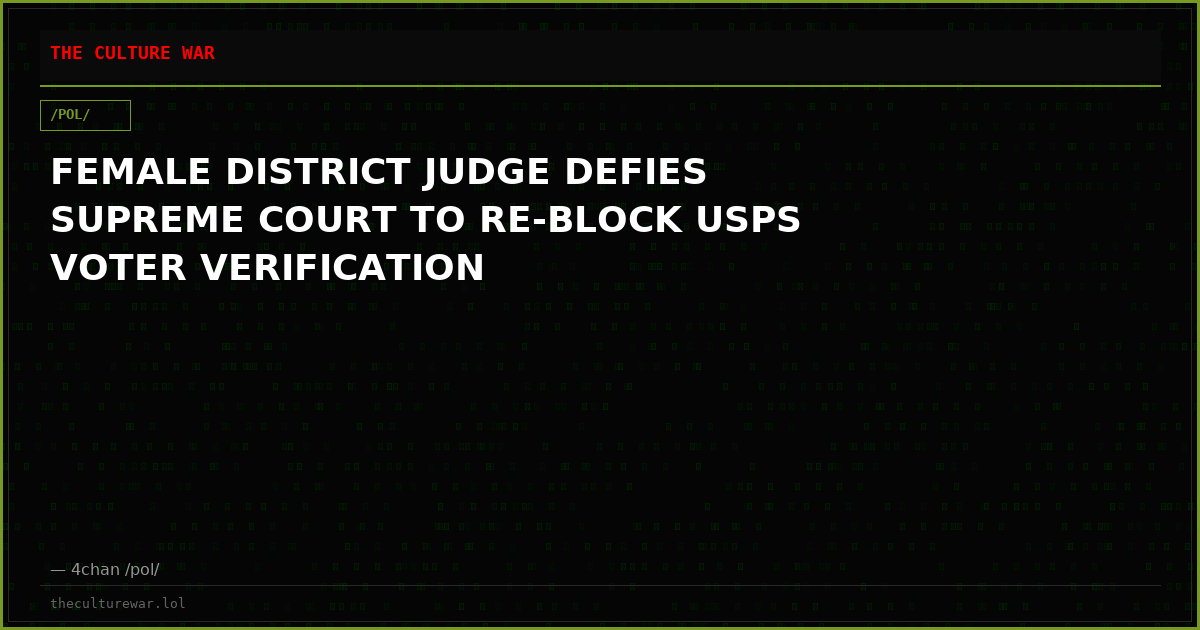 FEMALE DISTRICT JUDGE DEFIES SUPREME COURT TO RE-BLOCK USPS VOTER VERIFICATION