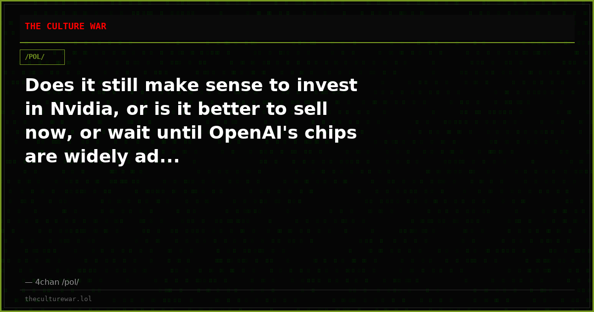 Does it still make sense to invest in Nvidia, or is it better to sell now, or wait until OpenAI's chips are widely ad...
