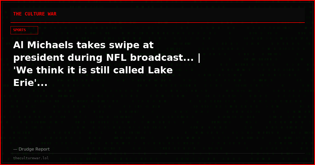 Al Michaels takes swipe at president during NFL broadcast... | 'We think it is still called Lake Erie'...