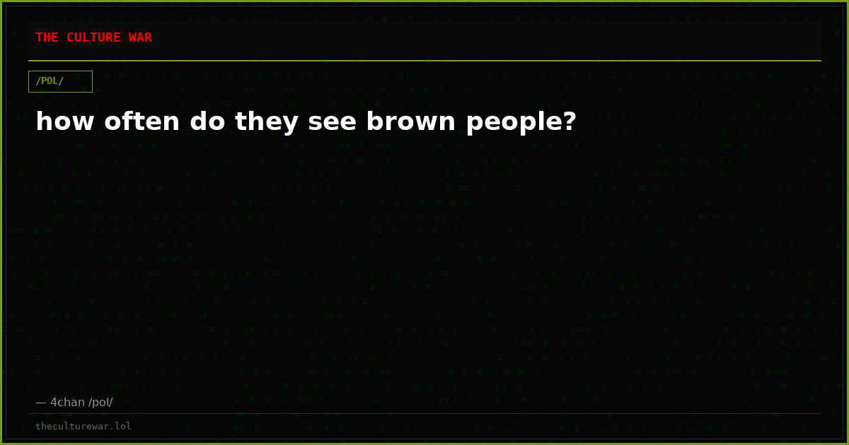 how often do they see brown people?