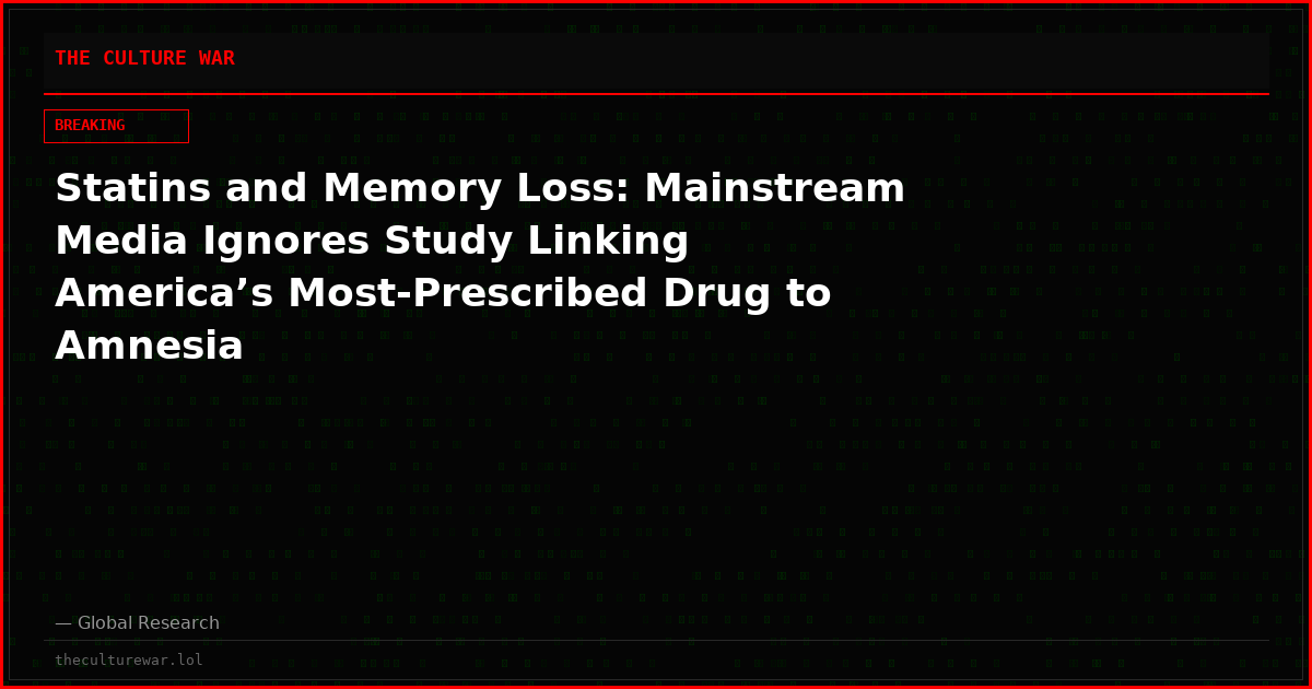 Statins and Memory Loss: Mainstream Media Ignores Study Linking America’s Most-Prescribed Drug to Amnesia