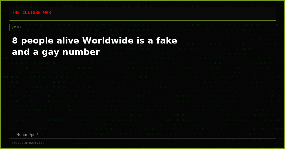 8 people alive Worldwide is a fake and a gay number