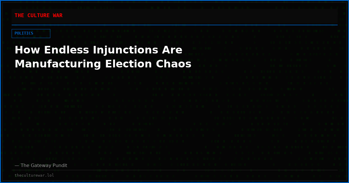 How Endless Injunctions Are Manufacturing Election Chaos