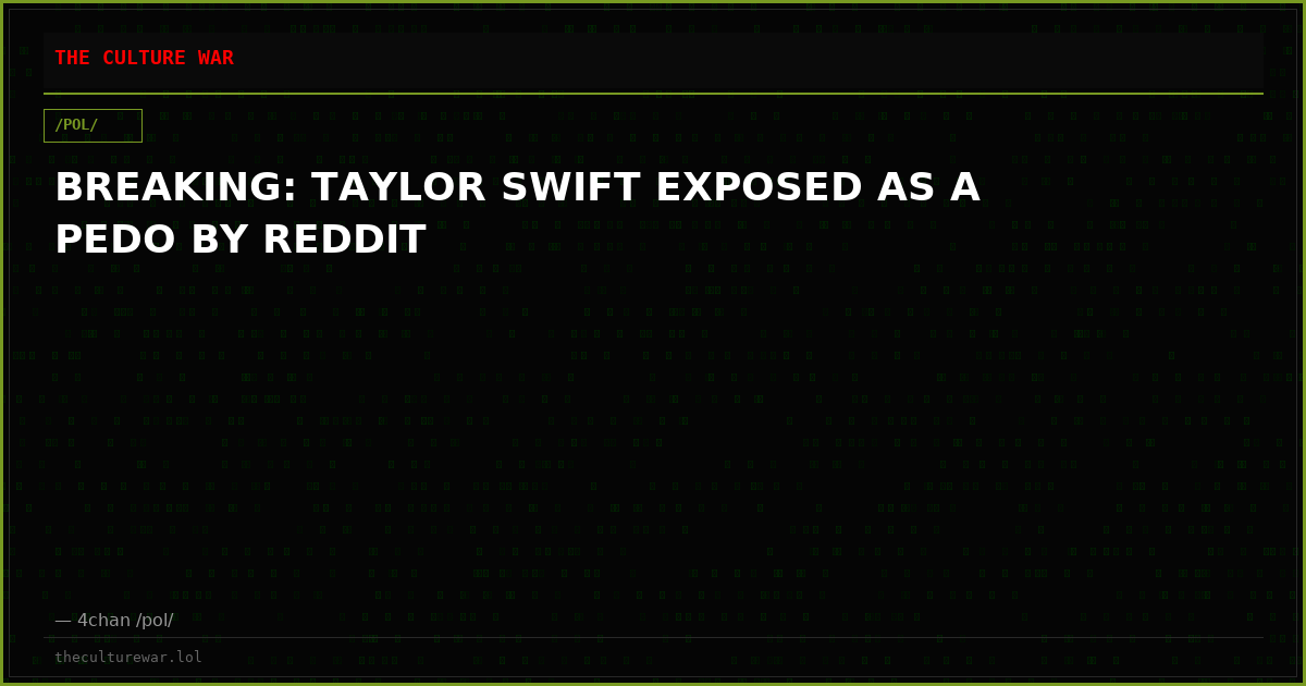BREAKING: TAYLOR SWIFT EXPOSED AS A PEDO BY REDDIT