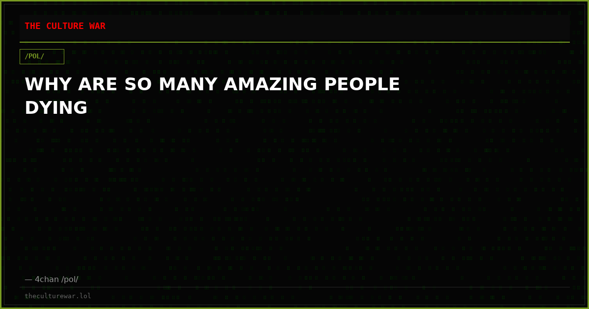 WHY ARE SO MANY AMAZING PEOPLE DYING