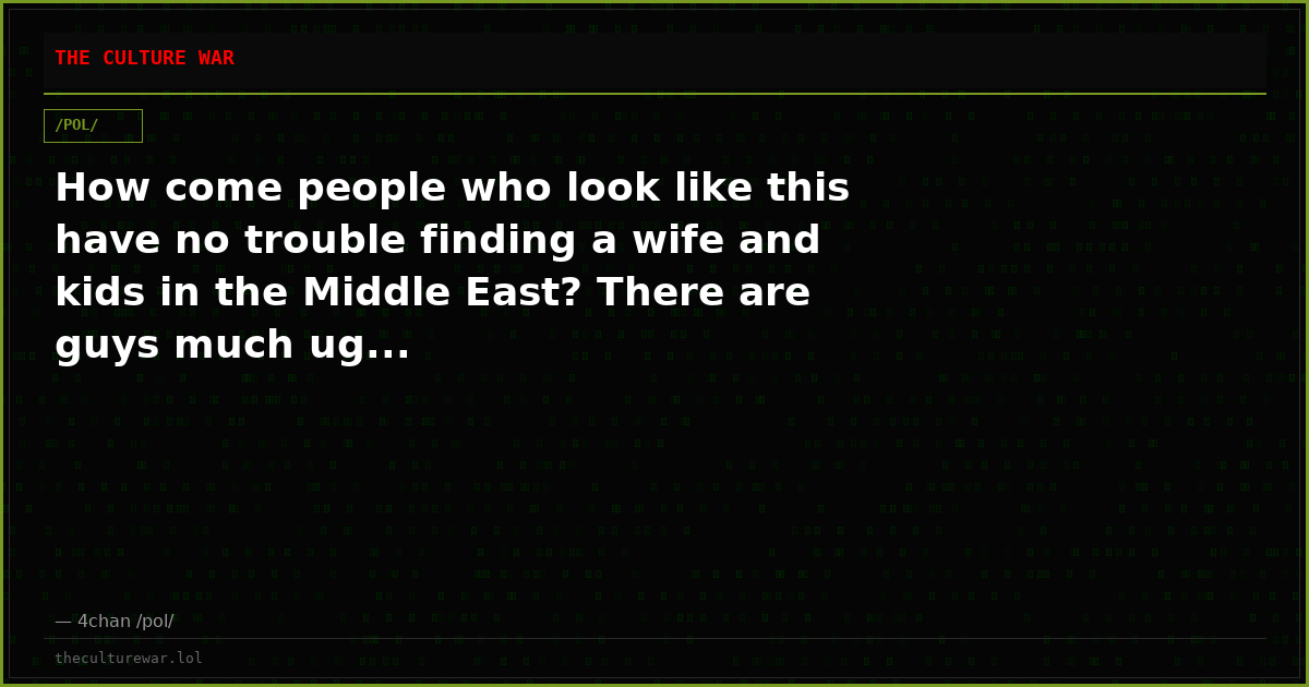 How come people who look like this have no trouble finding a wife and kids in the Middle East? There are guys much ug...