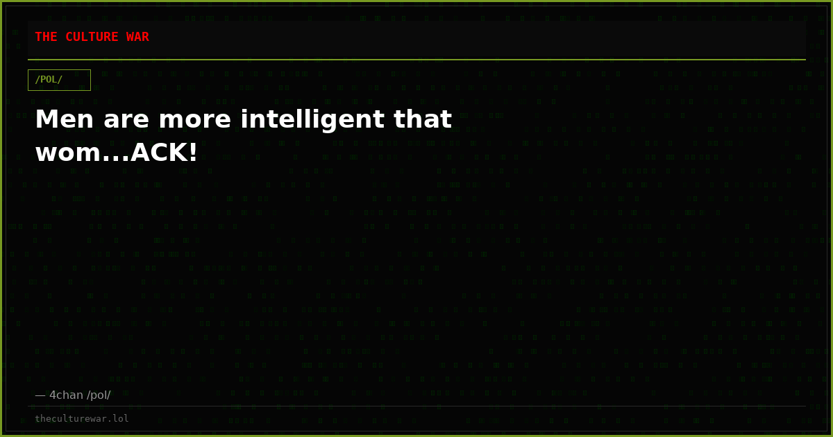Men are more intelligent that wom...ACK!