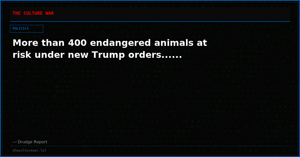 More than 400 endangered animals at risk under new Trump orders......