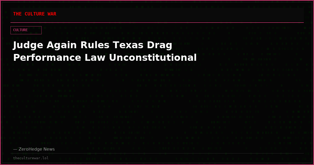 Judge Again Rules Texas Drag Performance Law Unconstitutional
