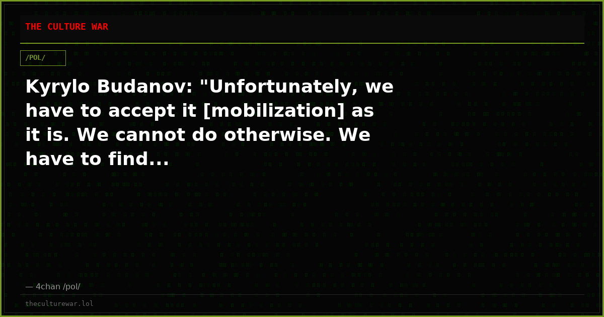 Kyrylo Budanov: "Unfortunately, we have to accept it [mobilization] as it is. We cannot do otherwise. We have to find...
