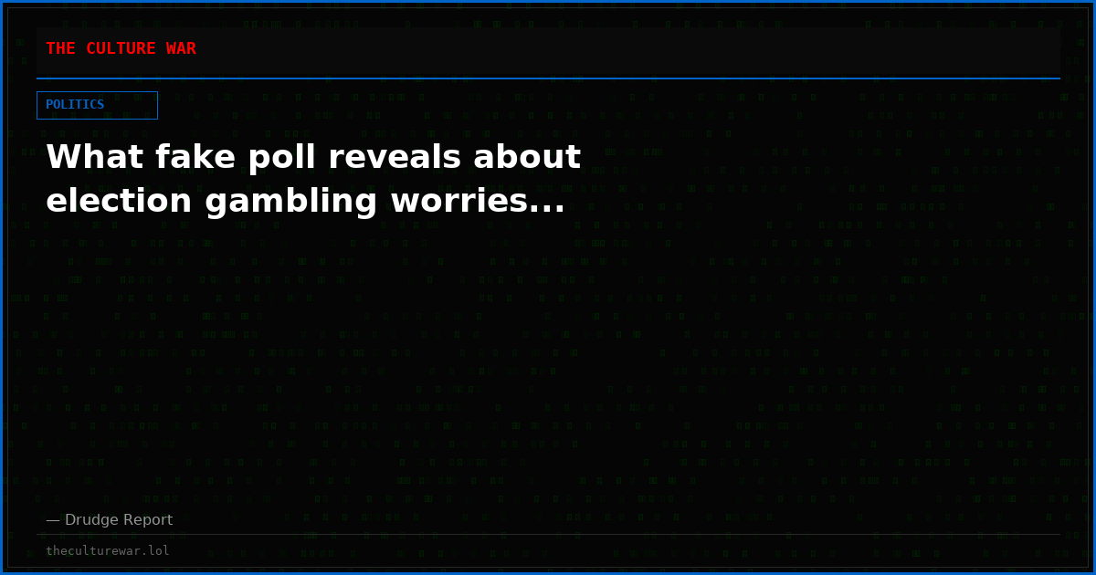 What fake poll reveals about election gambling worries...