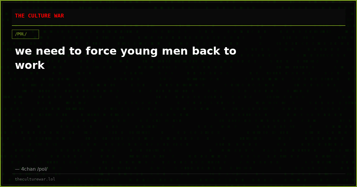 we need to force young men back to work
