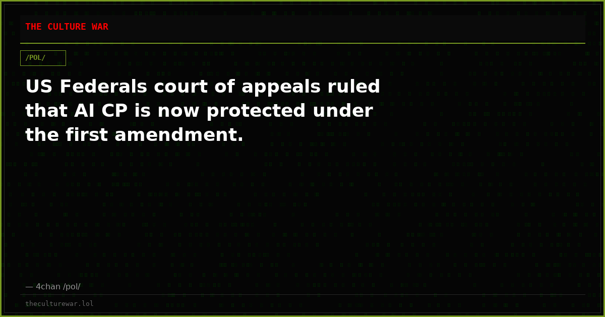US Federals court of appeals ruled that AI CP is now protected under the first amendment.