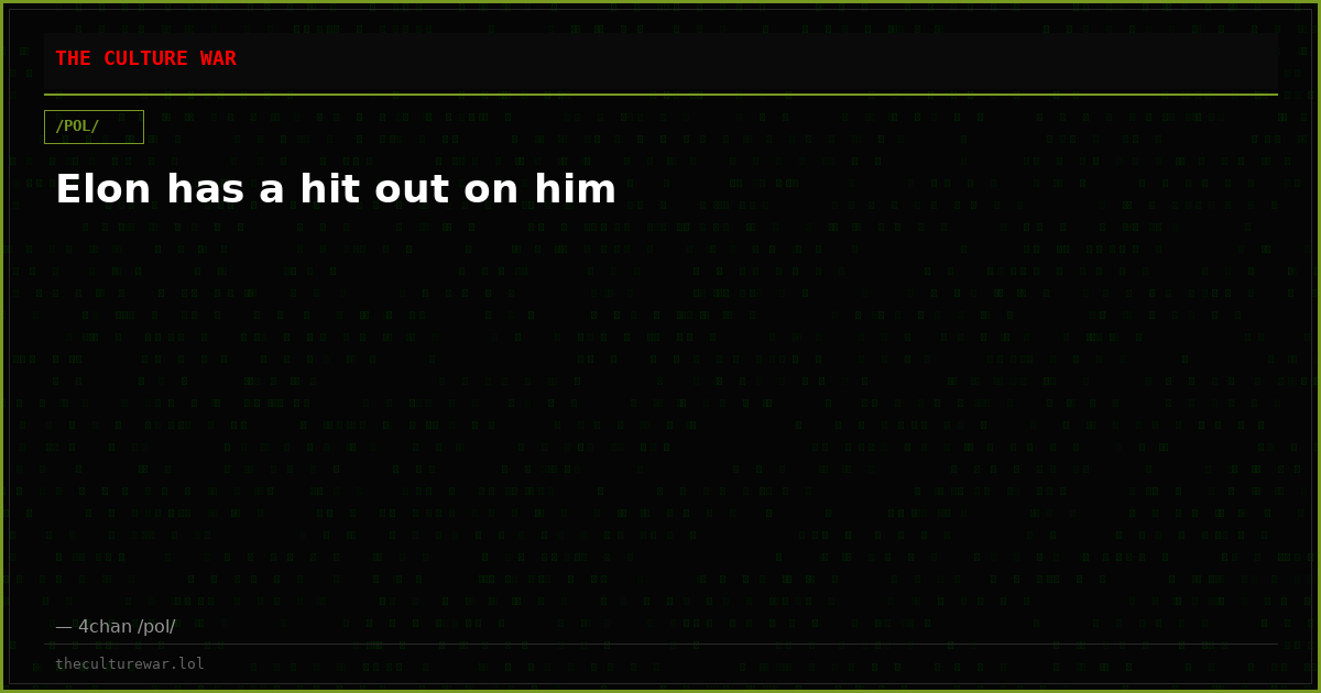 Elon has a hit out on him
